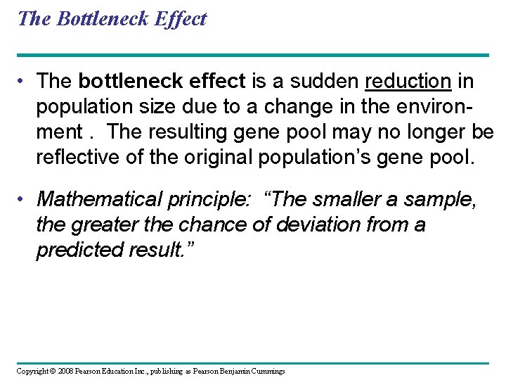 The Bottleneck Effect • The bottleneck effect is a sudden reduction in population size