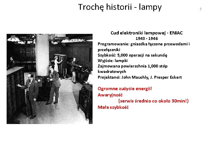 Trochę historii - lampy Cud elektroniki lampowej - ENIAC 1943 - 1946 Programowanie: gniazdka