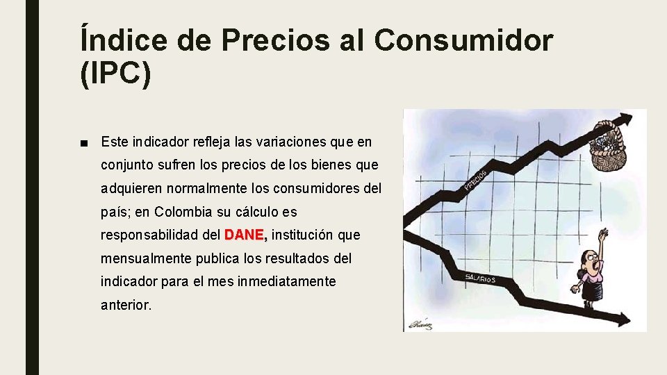 Índice de Precios al Consumidor (IPC) ■ Este indicador refleja las variaciones que en
