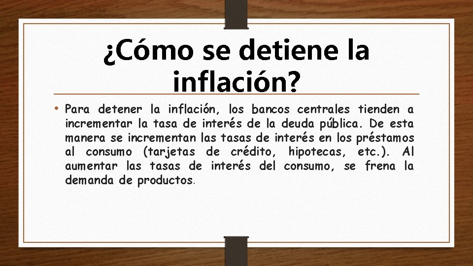 ¿Cómo se detiene la inflación? • Para detener la inflación, los bancos centrales tienden