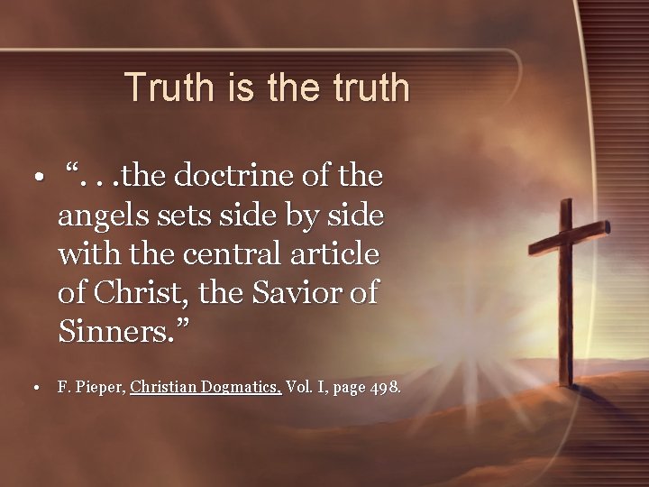 Truth is the truth • “. . . the doctrine of the angels sets