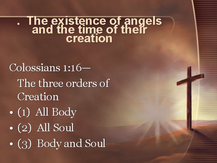 . The existence of angels and the time of their creation Colossians 1: 16—