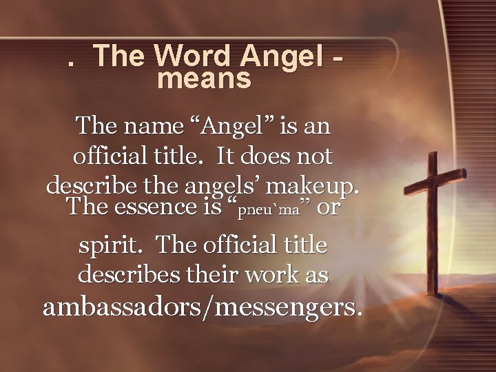 . The Word Angel means The name “Angel” is an official title. It does