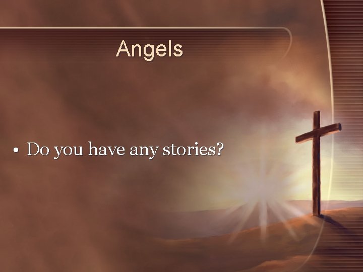 Angels • Do you have any stories? 