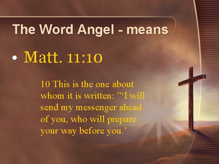 The Word Angel - means • Matt. 11: 10 10 This is the one The Word Angel - means • Matt. 11: 10 10 This is the one