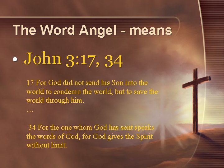 The Word Angel - means • John 3: 17, 34 17 For God did