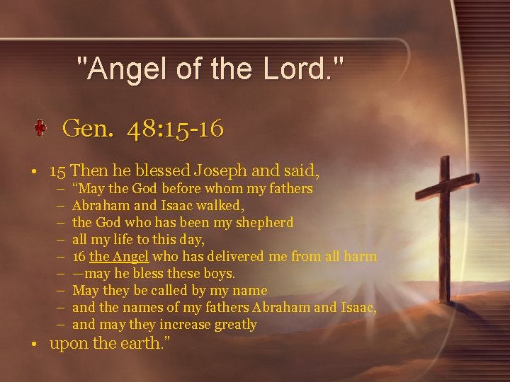 "Angel of the Lord. " Gen. 48: 15 -16 • 15 Then he blessed