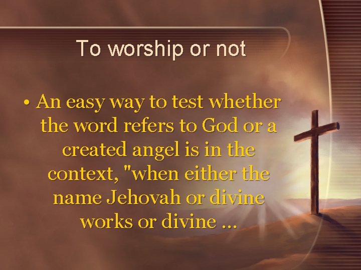 To worship or not • An easy way to test whether the word refers To worship or not • An easy way to test whether the word refers