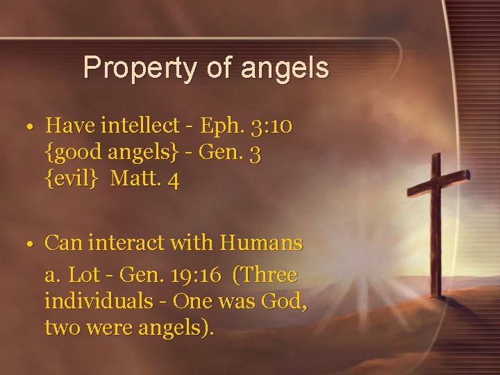 Property of angels • Have intellect - Eph. 3: 10 {good angels} - Gen.