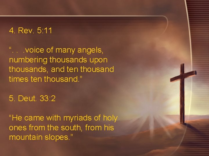 4. Rev. 5: 11 “. . . voice of many angels, numbering thousands upon 4. Rev. 5: 11 “. . . voice of many angels, numbering thousands upon