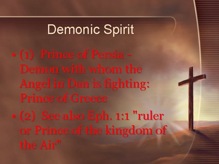 Demonic Spirit • (1) Prince of Persia Demon with whom the Angel in Dan