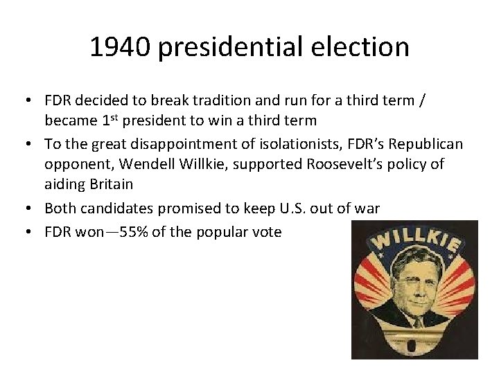 1940 presidential election • FDR decided to break tradition and run for a third