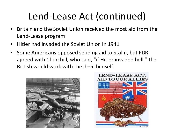 Lend-Lease Act (continued) • Britain and the Soviet Union received the most aid from