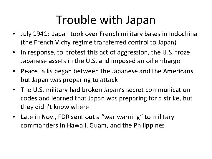 Trouble with Japan • July 1941: Japan took over French military bases in Indochina