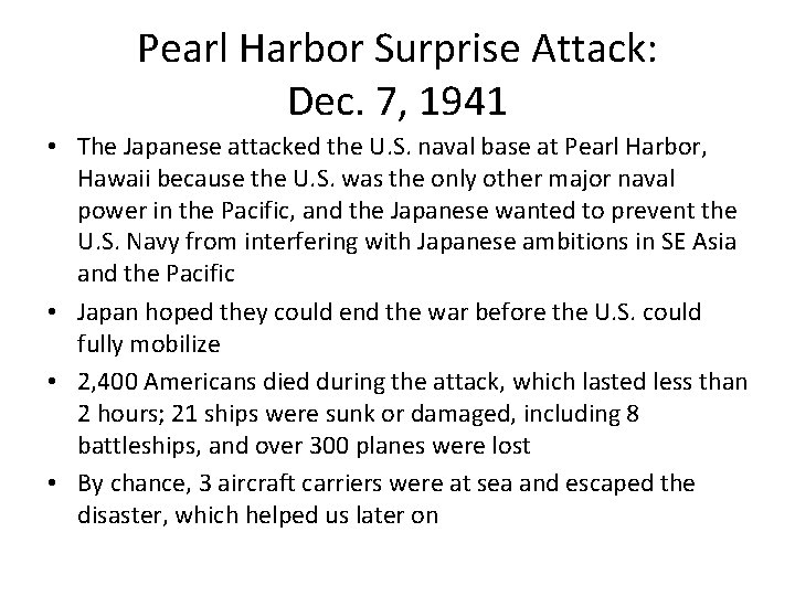 Pearl Harbor Surprise Attack: Dec. 7, 1941 • The Japanese attacked the U. S.