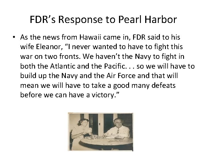 FDR’s Response to Pearl Harbor • As the news from Hawaii came in, FDR