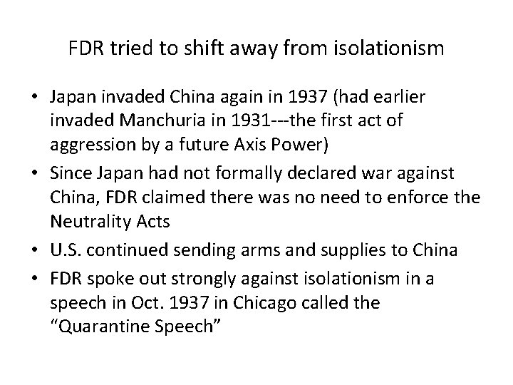 FDR tried to shift away from isolationism • Japan invaded China again in 1937