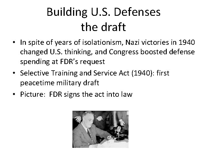 Building U. S. Defenses the draft • In spite of years of isolationism, Nazi