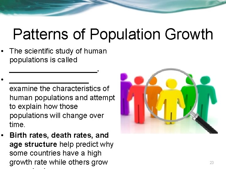 Patterns of Population Growth • The scientific study of human populations is called ___________.