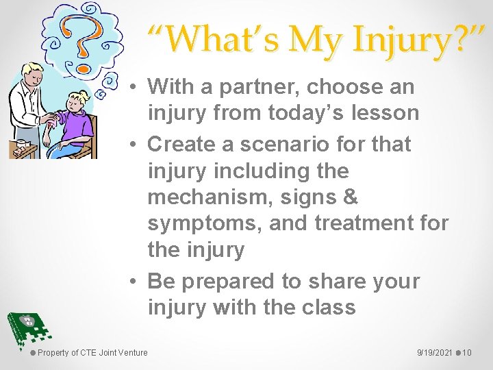 “What’s My Injury? ” • With a partner, choose an injury from today’s lesson