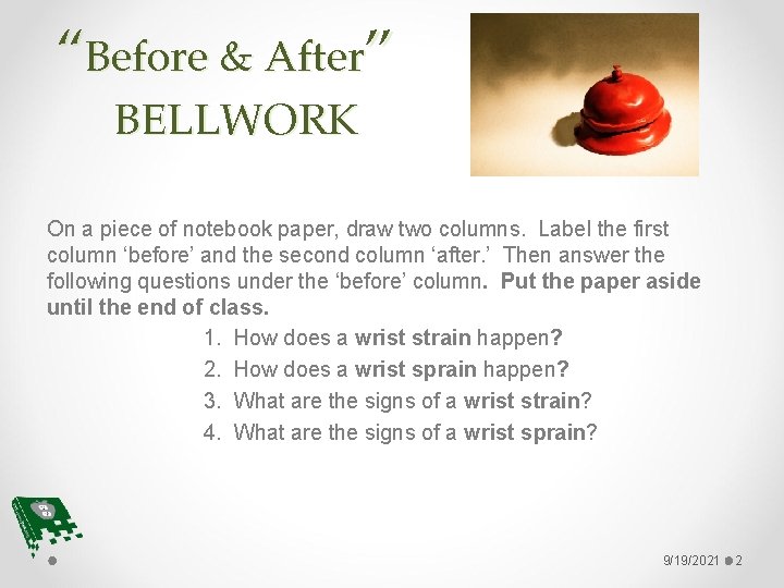 “Before & After” BELLWORK On a piece of notebook paper, draw two columns. Label
