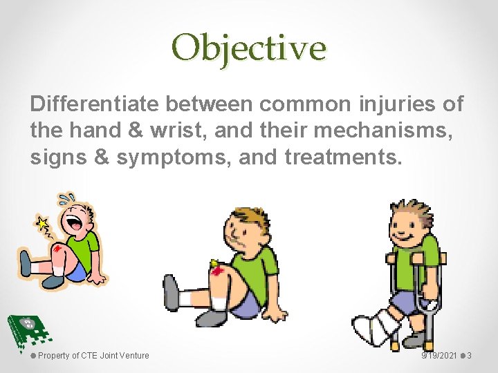 Objective Differentiate between common injuries of the hand & wrist, and their mechanisms, signs