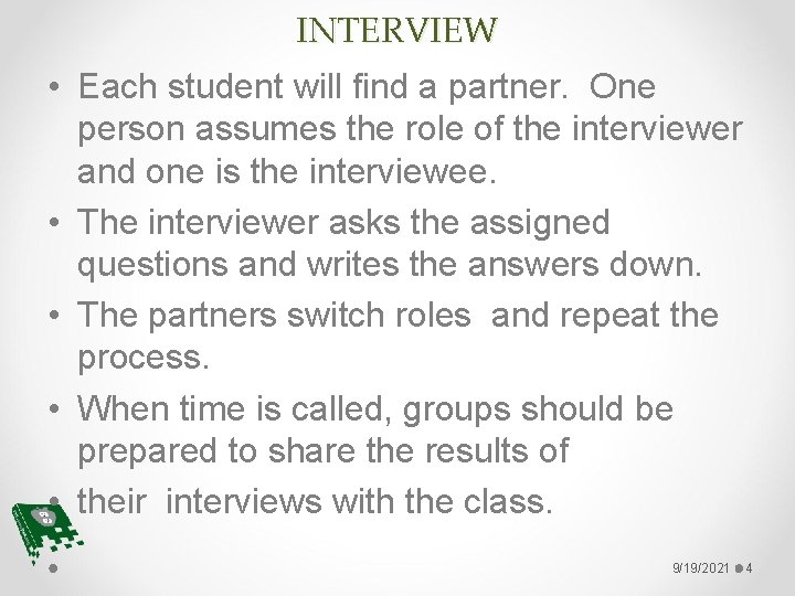 INTERVIEW • Each student will find a partner. One person assumes the role of