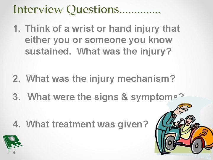 Interview Questions. . . 1. Think of a wrist or hand injury that either