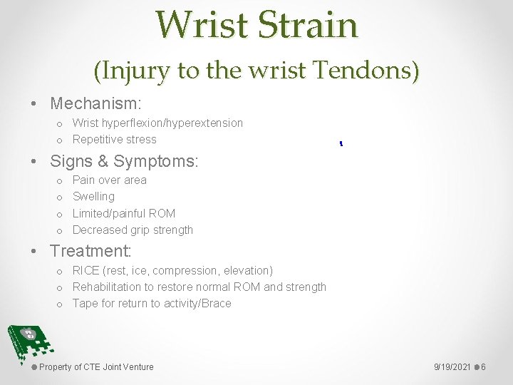 Wrist Strain (Injury to the wrist Tendons) • Mechanism: o Wrist hyperflexion/hyperextension o Repetitive