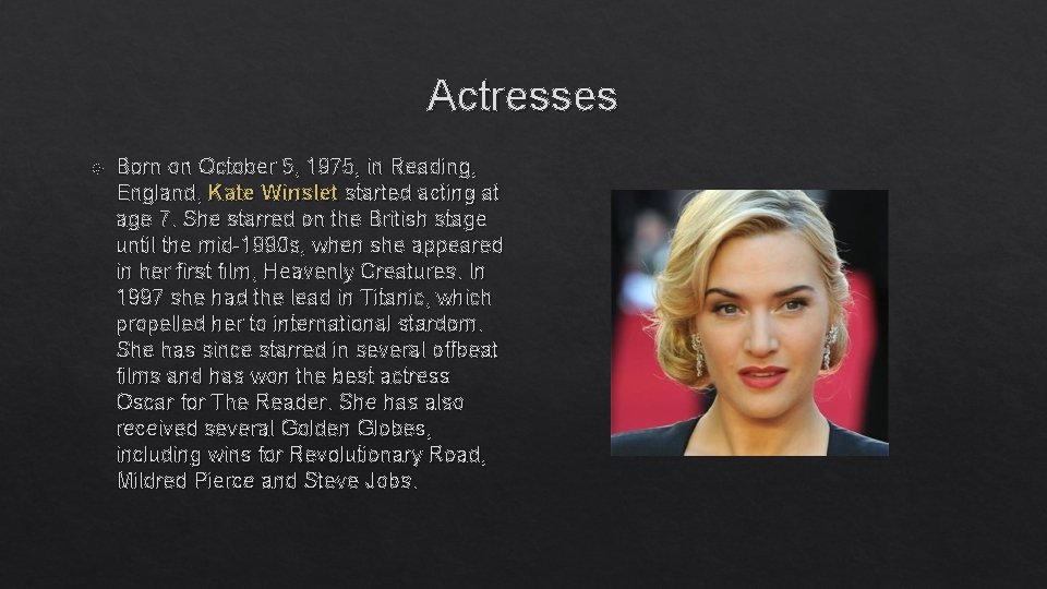 Actresses Born on October 5, 1975, in Reading, England, Kate Winslet started acting at