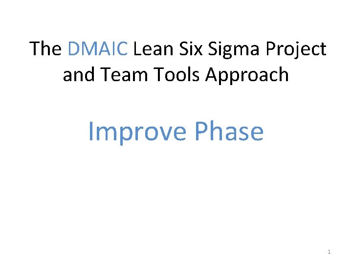 The DMAIC Lean Six Sigma Project and Team Tools Approach Improve Phase 1 