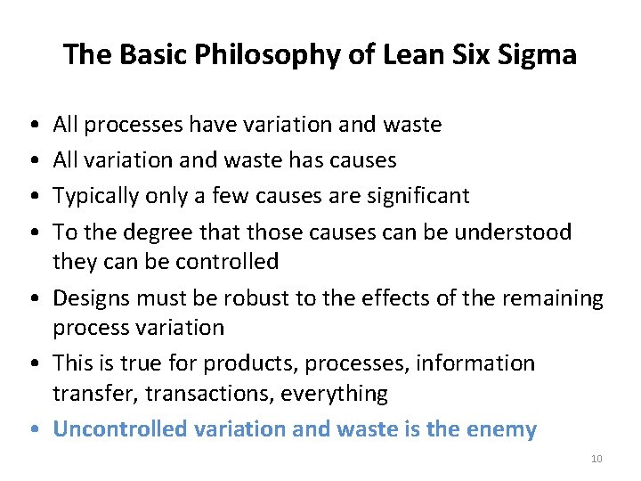 The Basic Philosophy of Lean Six Sigma • • All processes have variation and