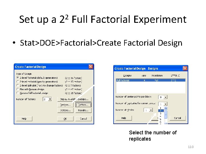 Set up a 22 Full Factorial Experiment • Stat>DOE>Factorial>Create Factorial Design Select the number