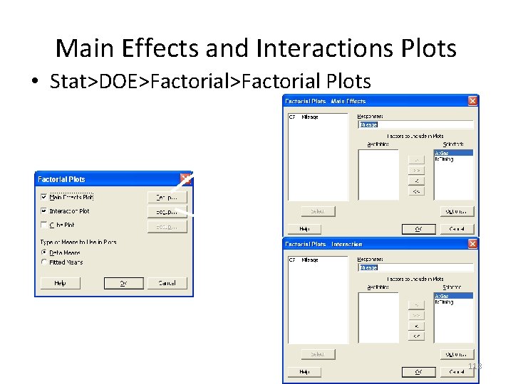 Main Effects and Interactions Plots • Stat>DOE>Factorial Plots 118 