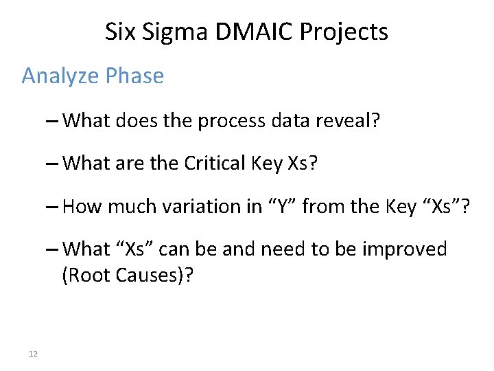 Six Sigma DMAIC Projects Analyze Phase – What does the process data reveal? –