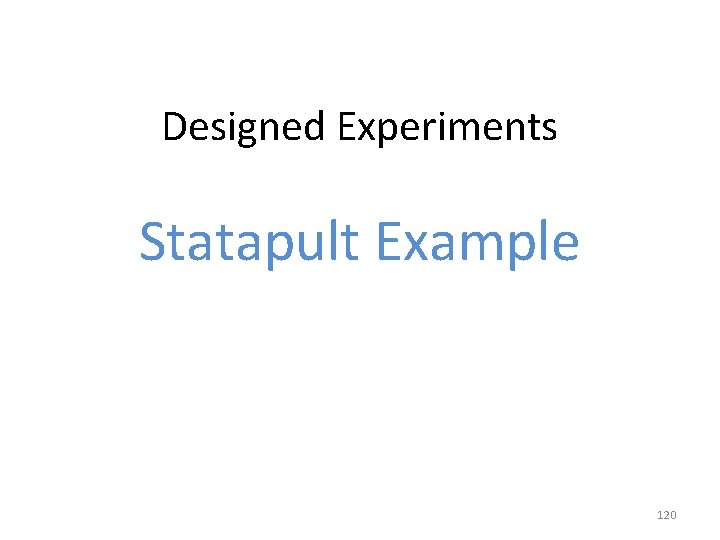 Designed Experiments Statapult Example 120 