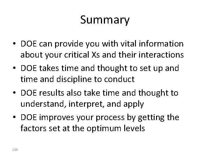 Summary • DOE can provide you with vital information about your critical Xs and