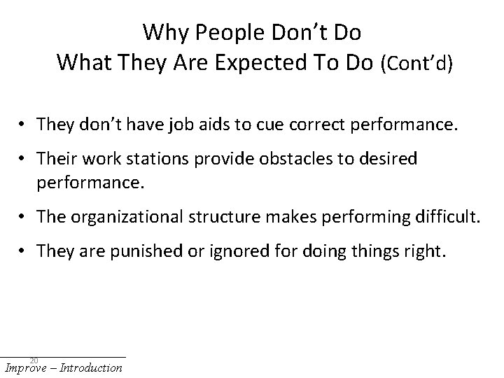 Why People Don’t Do What They Are Expected To Do (Cont’d) • They don’t