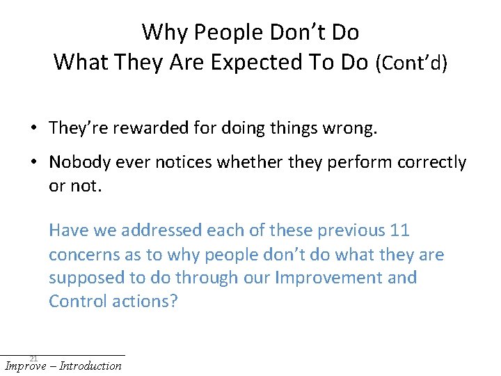 Why People Don’t Do What They Are Expected To Do (Cont’d) • They’re rewarded