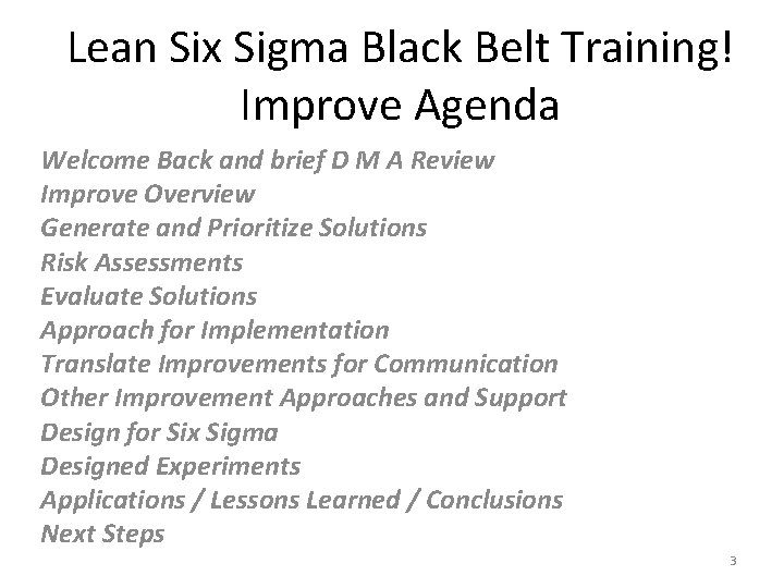 Lean Six Sigma Black Belt Training! Improve Agenda Welcome Back and brief D M