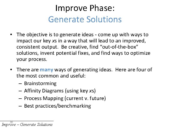 Improve Phase: Generate Solutions • The objective is to generate ideas - come up