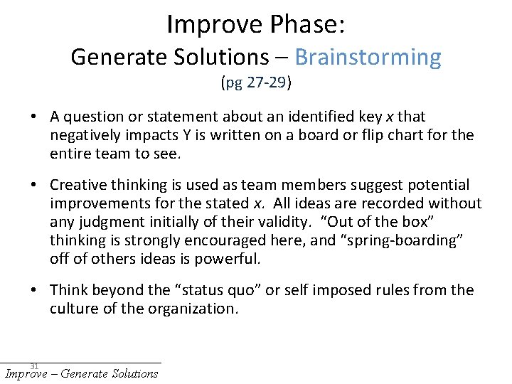 Improve Phase: Generate Solutions – Brainstorming (pg 27 -29) • A question or statement
