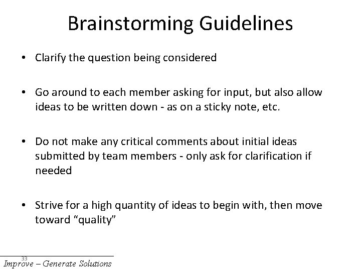 Brainstorming Guidelines • Clarify the question being considered • Go around to each member