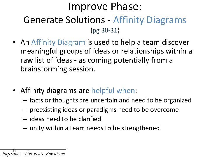 Improve Phase: Generate Solutions - Affinity Diagrams (pg 30 -31) • An Affinity Diagram