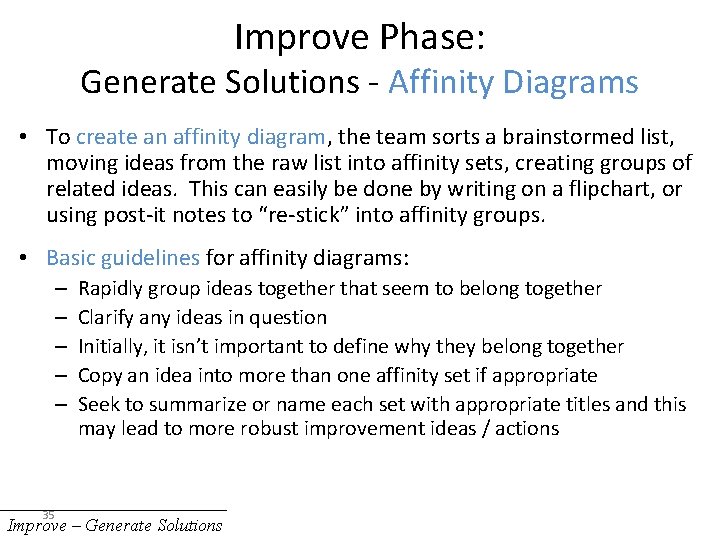 Improve Phase: Generate Solutions - Affinity Diagrams • To create an affinity diagram, the