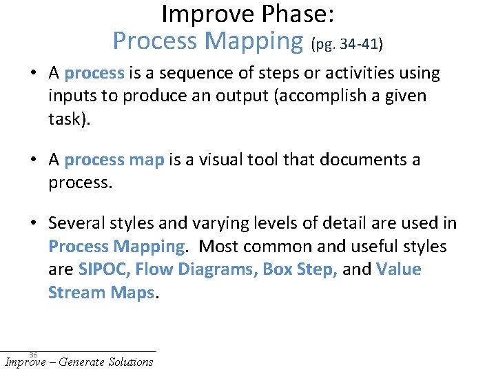 Improve Phase: Process Mapping (pg. 34 -41) • A process is a sequence of