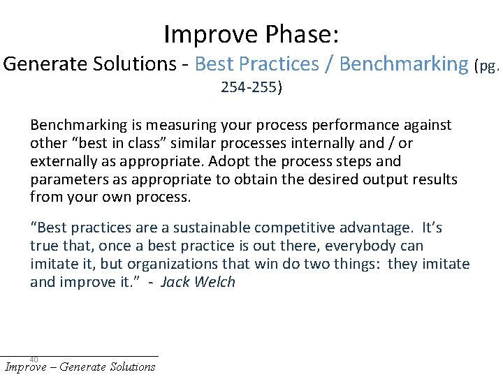 Improve Phase: Generate Solutions - Best Practices / Benchmarking (pg. 254 -255) Benchmarking is