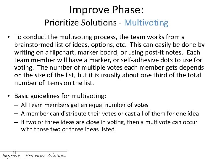 Improve Phase: Prioritize Solutions - Multivoting • To conduct the multivoting process, the team