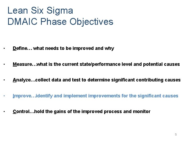 Lean Six Sigma DMAIC Phase Objectives • Define… what needs to be improved and