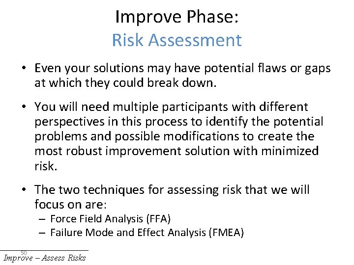 Improve Phase: Risk Assessment • Even your solutions may have potential flaws or gaps